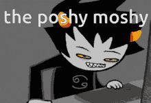 The Poshy Moshy Shinjijoshdestroyer2000 GIF - The Poshy Moshy Shinjijoshdestroyer2000 Karkat GIFs