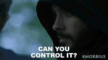 Can You Control It Morbius GIF - Can You Control It Morbius Jared Leto GIFs