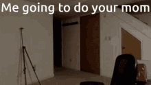 me going to me going me me going to do your mom jerma985