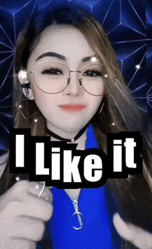 a woman wearing glasses and a blue shirt with the words i like it below her