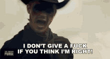 I Dont Give A Fuck If You Think Im Right The Forever Purge GIF - I Dont Give A Fuck If You Think Im Right The Forever Purge Kirk GIFs