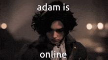 Adam Adam Is Online GIF - Adam Adam Is Online Is Online GIFs