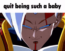 a picture of a man with the words quit being such a baby