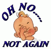 No not that. Again and again. Oh no not again gif. Oh no not again. He's again