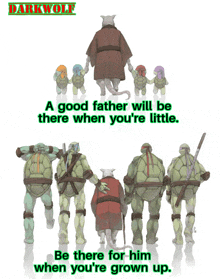 a poster of teenage mutant ninja turtles with the words " a good father will be there when you 're little "
