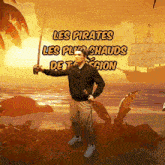 a man is holding a sword in front of a sign that says les pirates