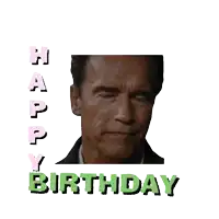 a picture of arnold schwarzenegger with the words happy birthday above him