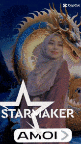 a woman in a hijab stands in front of a dragon with the words starmaker amoi on the bottom