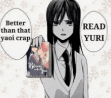 a girl is holding a book that says better than that yaoi crap read yuri .