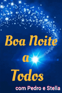 boa noite a todos com pedro e stella is written on a blue background