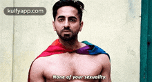 None Of Your Sexuality..Gif GIF - None Of Your Sexuality. King Shit Shubh Mangal-zyada-saavdhan GIFs