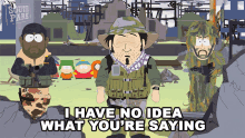 I Have No Idea What Youre Saying Evergreen Mercenaries GIF - I Have No Idea What Youre Saying Evergreen Mercenaries South Park GIFs