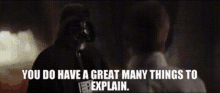 Star Wars Darth Vader GIF - Star Wars Darth Vader You Do Have A Great Many Things To Explain GIFs