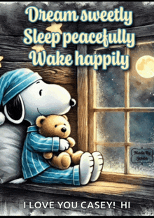 a picture of snoopy holding a teddy bear with the words dream sweetly sleep peacefully wake happily