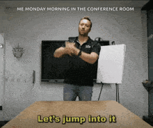 a man stands in front of a table with the words let 's jump into it written on it