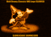 a picture of mickey mouse with the words walt disney classics vhs logo slowed slowlicious soundcloud below it