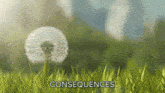 Consequences Dandelion GIF - Consequences Dandelion Willow Wisp GIFs