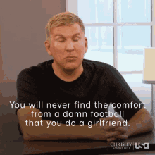 Will Never Find The Comfort Damn Football GIF - Will Never Find The Comfort Damn Football Todd Chrisley GIFs