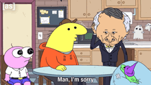 a cartoon character says man i 'm sorry in front of a man in a suit