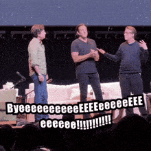 three men on a stage with the words byeeeeeeeeeeeeeeeeeeee