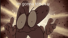 a picture of a cartoon character with the words im gonna touch u