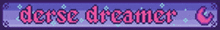 a purple and pink sign that says dense dreamer on it