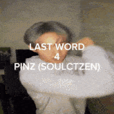 a blurry picture of a man with the words last word 4 pinz ( soulctzen )