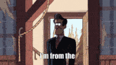 a man in a suit and tie says i 'm from the in a cartoon