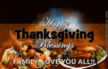 a picture of a plate of food with the words happy thanksgiving blessings family love you all written on it