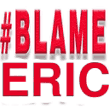 eric blame