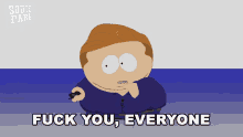 Fuck You Everyone Cartman GIF - Fuck You Everyone Cartman South Park GIFs