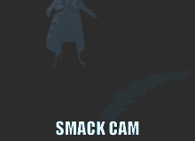 Smackcam Smack GIF - Smackcam Smack Ryo GIFs