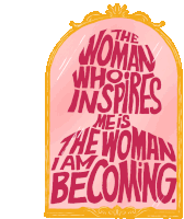 The Woman Who Inspires Me The Woman I Am Becoming Sticker - The Woman Who Inspires Me The Woman I Am Becoming Inspirational Stickers