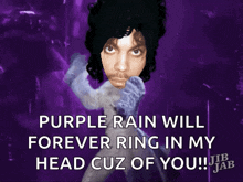 purple rain will forever ring in my head cuz of you !!