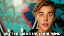 Better Make Up Your Mind Justin Bieber GIF - Better Make Up Your Mind Justin Bieber Make A Decision GIFs
