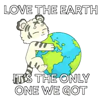 a tiger is holding a globe with the words love the earth it 's the only one we got