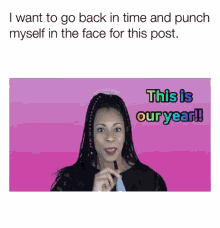 I Want To Go Back In The Time And Punch Myself In The Face This Post This Is Our Year GIF - I Want To Go Back In The Time And Punch Myself In The Face This Post This Is Our Year GIFs