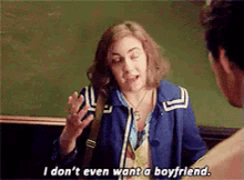 I Don'T Even Want One GIF - Boyfriend Dont Want I Dont Want A Boyfriend GIFs