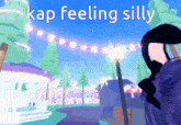 Kapbeingsilly GIF - Kapbeingsilly GIFs