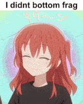 a picture of a girl with red hair and the words " i didnt bottom frag " above her