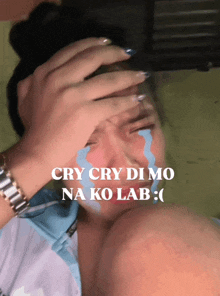 a woman crying with the words cry cry di mo na ko lab below her