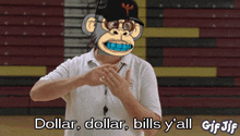 a man with a monkey on his face says dollar dollar bills y'all