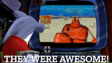 a cartoon character says they were awesome in front of a television screen