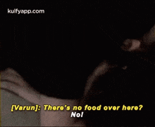 [varun): Thore'S No Food Over Here?Nol.Gif GIF