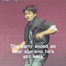 the party ended an hour ago and he 's still here written on a pink background