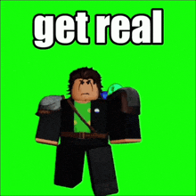 a green screen with a minecraft character and the words get real on it