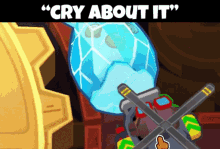 Cry About It Bloons GIF - Cry About It Bloons Btd6 GIFs