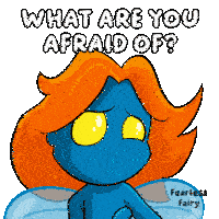 a cartoon of a blue fairy with orange hair and the words " what are you afraid of "