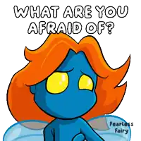 a cartoon of a blue fairy with orange hair and the words " what are you afraid of "