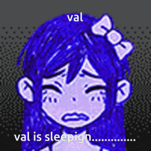a drawing of a girl with blue hair and a bow on her head with the words val is sleepign